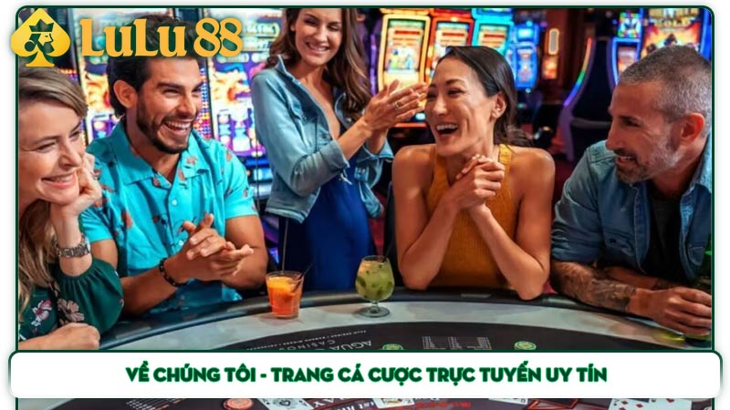 Về chúng tôi - Trang cá cược trực tuyến uy tín